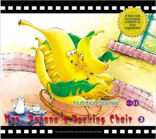 Mrs. Banana's Rocking Chair: A Fairy Tale Encourages Children to Love Fruit: 3 (Nutrition Stories II)