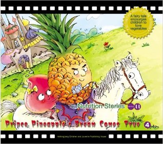 Prince Pineapple’s Dream Comes True: A Fairy Tale Encourages Children to Love Fruit: 4 (Nutrition Stories II)