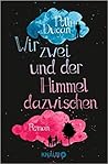Wir zwei und der Himmel dazwischen by Polly Dugan