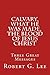 Calvary, What He was Made, ...