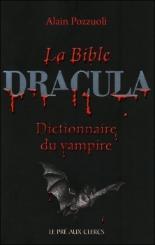 La Bible Dracula: Dictionnaire du vampire
