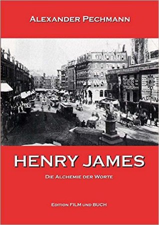 Henry James - Die Alchemie der Worte - Eine Biografie