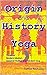 Origin and History of Yoga: Modern Masters, Classical Hatha and Modern Yog