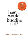 How Would Buddha ...