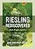 Riesling Rediscovered: Bold, Bright, and Dry