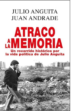 Atraco a la memoria. Un recorrido histórico por la vida politica de Julio Anguita (Hardcover)