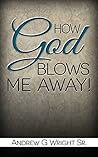 How God Blows Me ...
