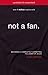 Not a Fan: Becoming a Completely Committed Follower of Jesus
