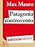 Patagonia controvento. Viaggio a pedali lungo il Camino Austr... by Max Mauro