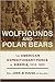 Wolfhounds and Polar Bears: The American Expeditionary Force in Siberia, 1918–1920