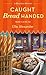 Caught Bread Handed (A Bakeshop Mystery, #4) by Ellie Alexander