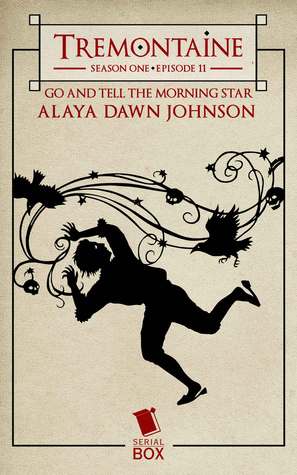 Go and Tell The Morning Star (Tremontaine, #1.11)