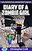 Diary Of A Zombie Girl: Girl Zombies Rule! (Unofficial Minecraft Series) (Zombie Family Series Book 3)