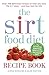 The Sirtfood Diet Recipe Book by Aidan Goggins