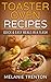 Toaster Oven Recipes: Quick & Easy Meals In a Flash