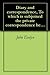 Diary and correspondence, To which is subjoined the private correspondence between King Charles I. and Sir Edward Nicholas, and between Sir Edward Hyde, ... and Sir Richard Browne (1850) vol. 4