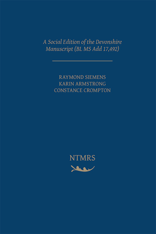 A Social Edition of the Devonshire Manuscript (BL MS Add 17,492) (Volume 5) (New Technologies in Medieval and Renaissance Studies)