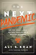 The Next Pandemic: On the Front Lines Against Humankind's Gravest Dangers