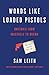 Words Like Loaded Pistols: Rhetoric from Aristotle to Obama