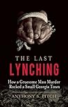 The Last Lynching: How a Gruesome Mass Murder Rocked a Small Georgia Town