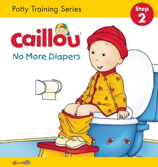 No More Diapers (Potty Training, Step 2 Caillou)