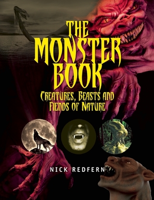 The Monster Book: Creatures, Beasts and Fiends of Nature (The Real Unexplained! Collection)