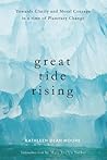 Great Tide Rising: Towards Clarity and Moral Courage in a time of Planetary Change