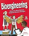 Bioengineering: Discover How Nature Inspires Human Designs With 25 Projects (Build It Yourself)
