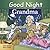 Good Night, Grandma (Good Night Our World)
