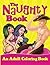 The Naughty Book (An Adult Coloring Book)