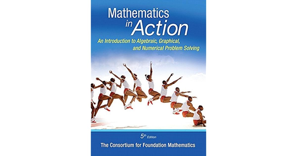 Mathematics in Action An Introduction to Algebraic, Graphical, and