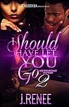 I Should Have Let You Go 2