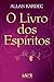 O Livro dos Espíritos (Codificação Espírita 1) by Allan Kardec