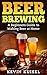 Beer Brewing: A Beginners G...