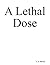 A Lethal Dose