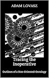 Tracing the Inoperative: Outlines of a Non-Oriented-Ontology