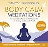 Body Calm Meditations: Experience the Power of Meditation for Self-Healing and Superb Health