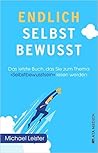 Endlich selbstbewusst!: Das letzte Buch, das Sie zum Thema "Selbstbewusstsein" lesen werden (German Edition)