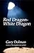 Red Dragon-White Dragon (Atticus and Lucie Fox)
