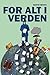 For alt i verden