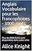 Anglais Vocabulaire pour les francophones - 3000 mots essentiels by Alice Knight