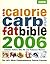 Calorie, Carb & Fat Bible 2006: The Uk's Most Comprehensive Calorie Counter
