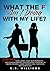 What The F Am I Doing With My Life? by C.S. Williams
