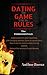 DATING the GAME with no RULES-The FUNDAMENTALS: Dating book for smart dummies, Life changing advices, Guide to secret ideas, How to be the most wanted man by women, Seduce the woman of your dreams.