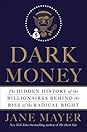 Dark Money by Jane Mayer