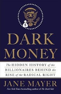 Dark Money by Jane Mayer