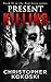 Present Killing by Christopher Kokoski