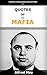 Quotes Of The Mafia: Famous Gangsters Quotations of Al Capone, Mickey Cohen, Frank Costello, Paul Castellano, Lucky Luciano, and other Gangsters