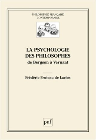 La psychologie des philosophes. De Bergson à Vernant
