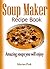 Soup Maker recipe book: Amazing soups you will enjoy